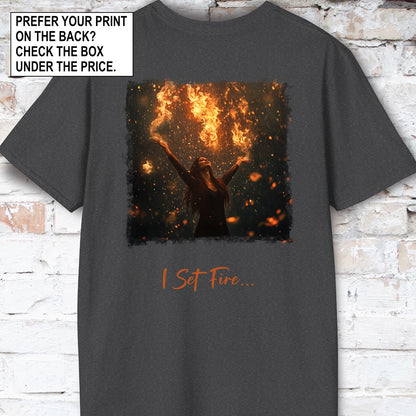 I Set Fire to the Rain Unisex T shirt