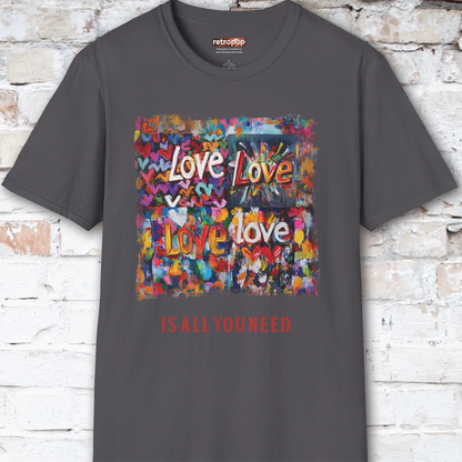 Love is all you need Unisex T shirt