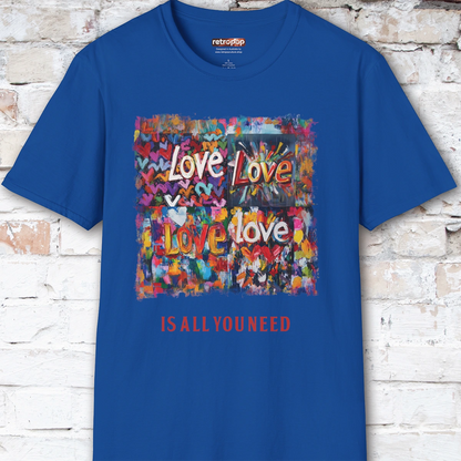 Love is all you need Unisex T shirt