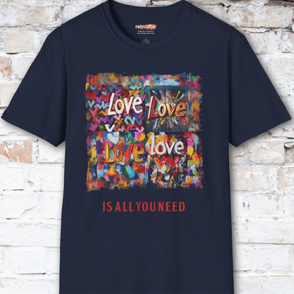 Love is all you need Unisex T shirt