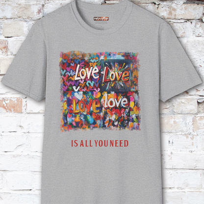 Love is all you need Unisex T shirt