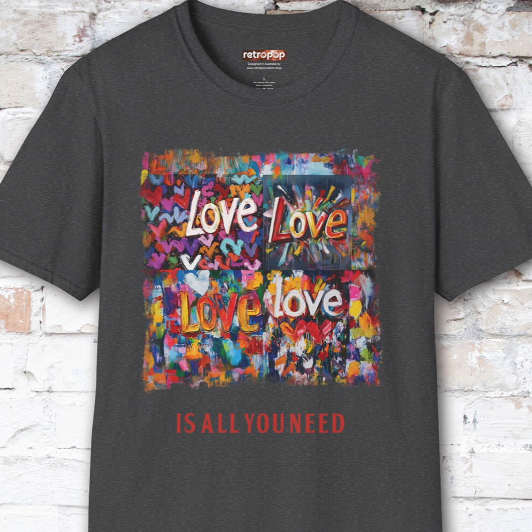 Love is all you need Unisex T shirt