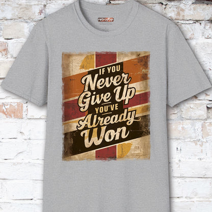 If you never give up, you've already won #3 Unisex T-Shirt