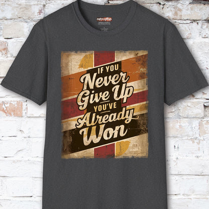 If you never give up, you've already won #3 Unisex T-Shirt