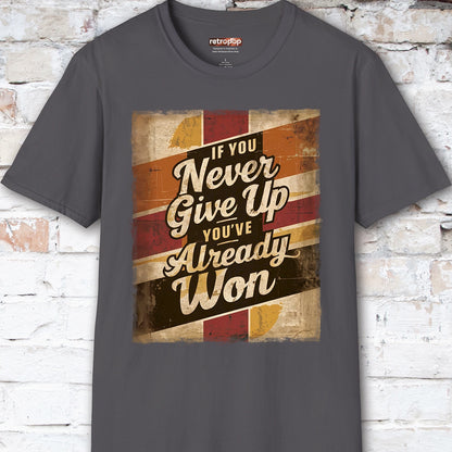 If you never give up, you've already won #3 Unisex T-Shirt