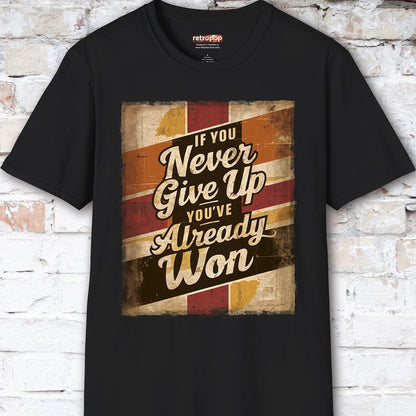 If you never give up, you've already won #3 Unisex T-Shirt