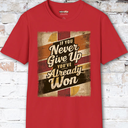 If you never give up, you've already won #3 Unisex T-Shirt