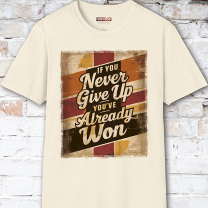 If you never give up, you've already won #3 Unisex T-Shirt
