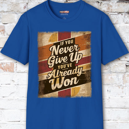 If you never give up, you've already won #3 Unisex T-Shirt