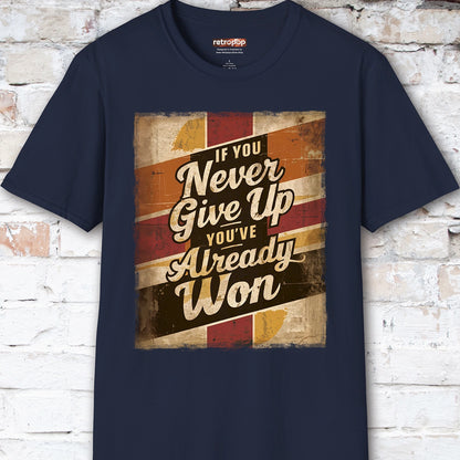 If you never give up, you've already won #3 Unisex T-Shirt