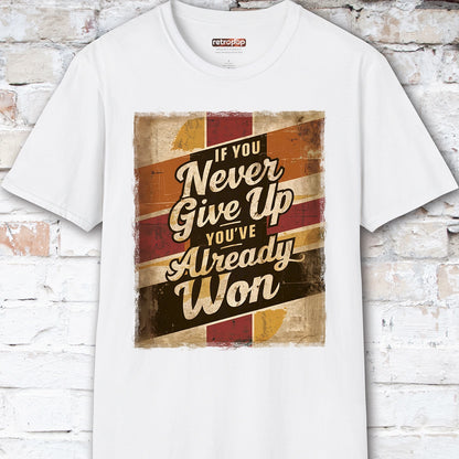 If you never give up, you've already won #3 Unisex T-Shirt