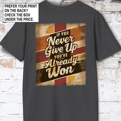 If you never give up, you've already won #3 Unisex T-Shirt