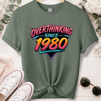 Overthinking since 1980, unisex T shirt