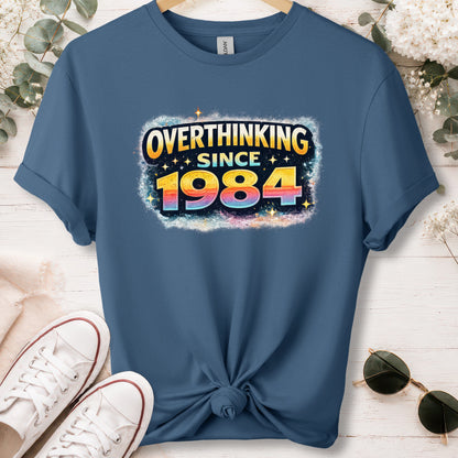 Overthinking since 1984, unisex T shirt