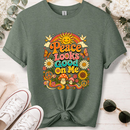 Peace looks good on me unisex T shirt