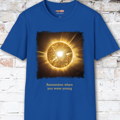 Remember when you were young, Unisex T shirt