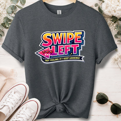 Swipe left #1 unisex T shirt