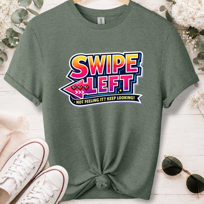 Swipe left #1 unisex T shirt