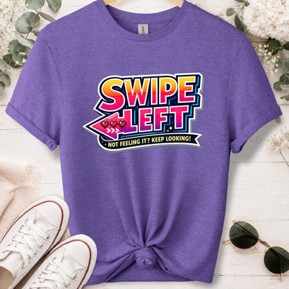 Swipe left #1 unisex T shirt