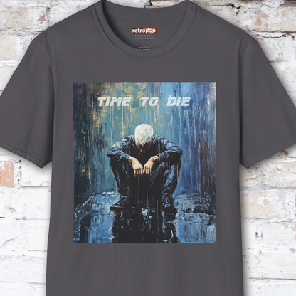 Time to Die Unisex T shirt