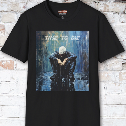Time to Die Unisex T shirt
